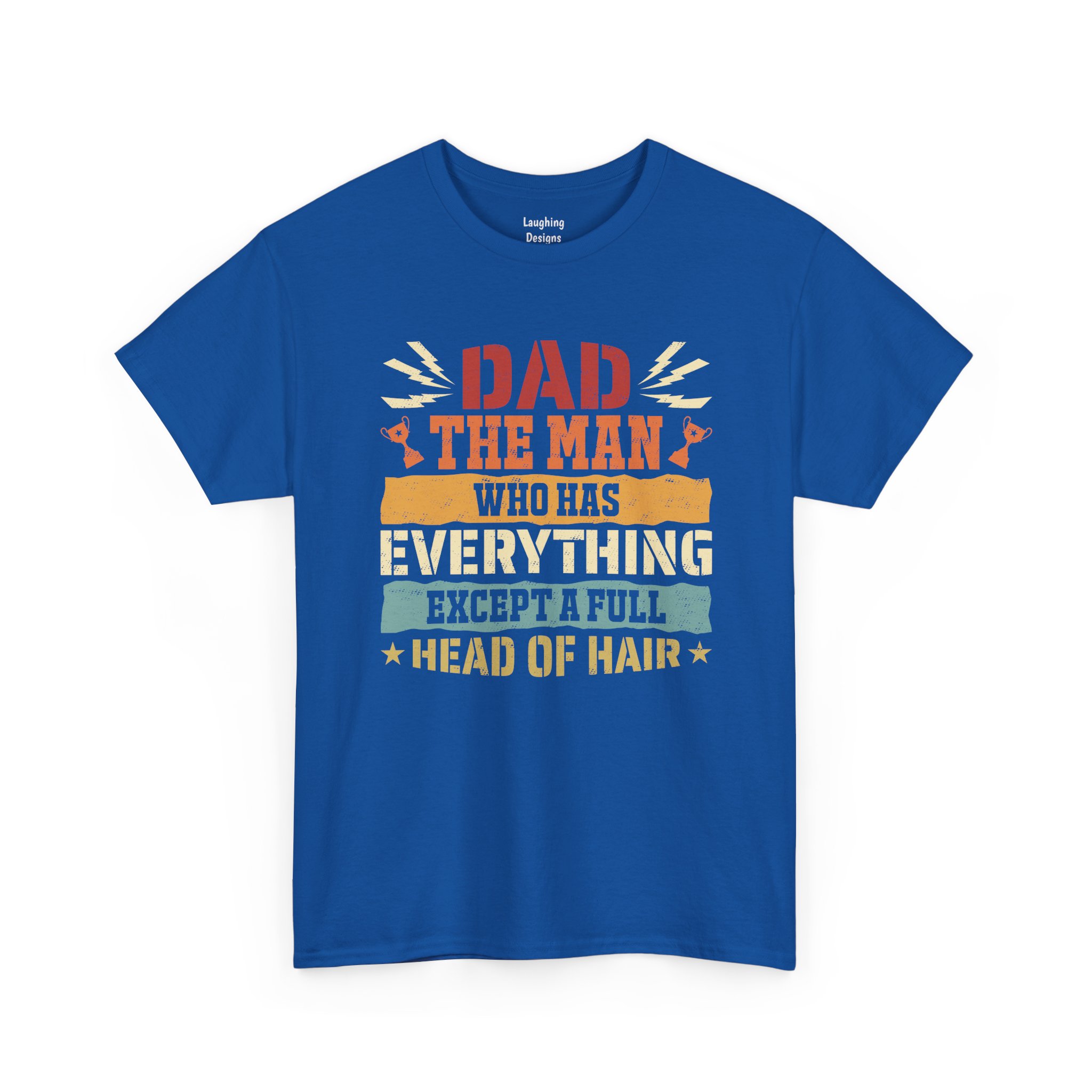 Dad The Man Who Has Everything Except A Full Head Of Hair T-Shirt in Royal Blue.