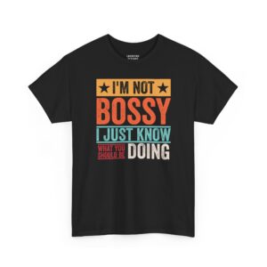 I'm Not Bossy T-Shirt - Retro vintage typography text "I'M NOT BOSSY I JUST KNOW WHAT YOU SHOULD BE DOING" with stars and distressed texture - Black.