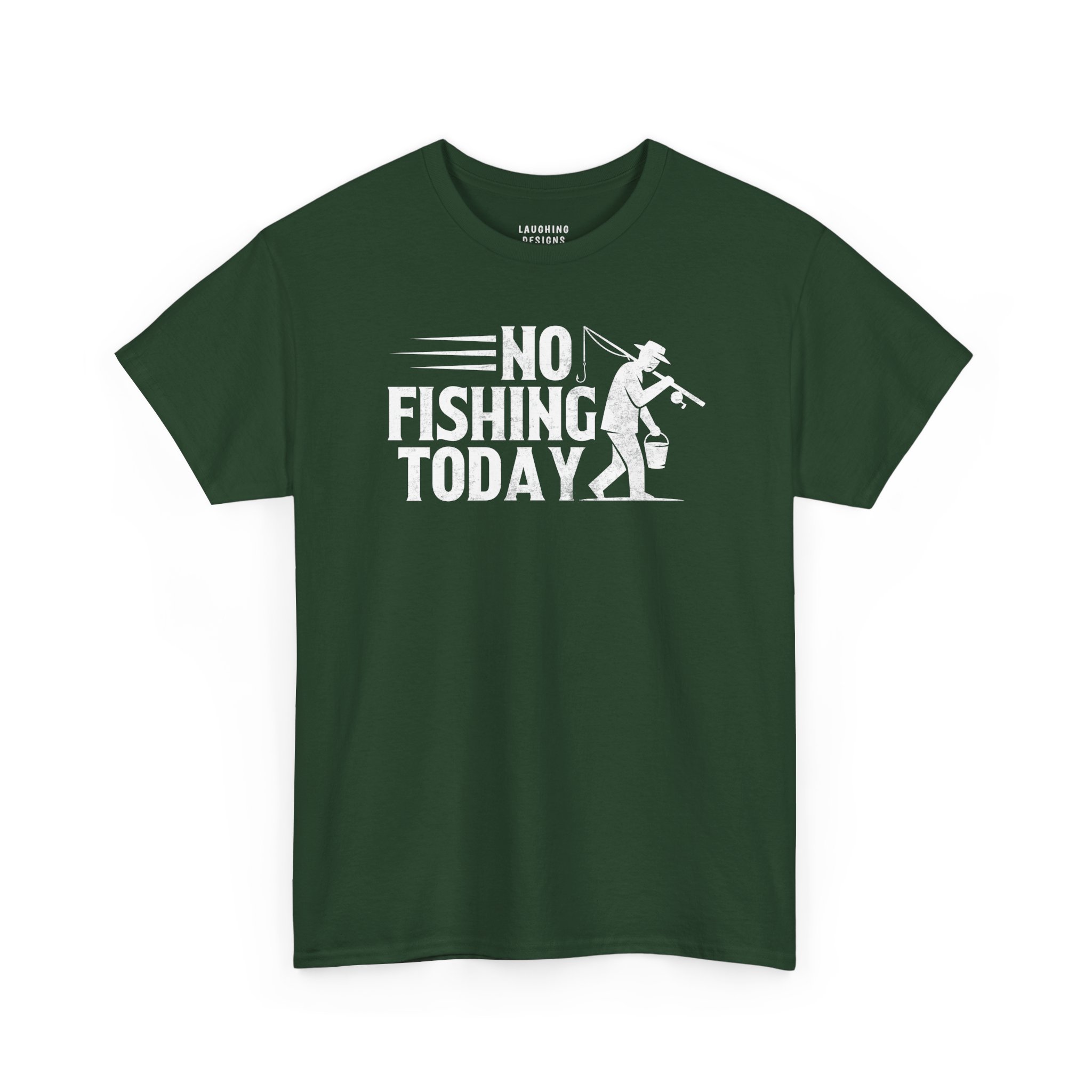 No Fishing Today T-Shirt in Forest Green.