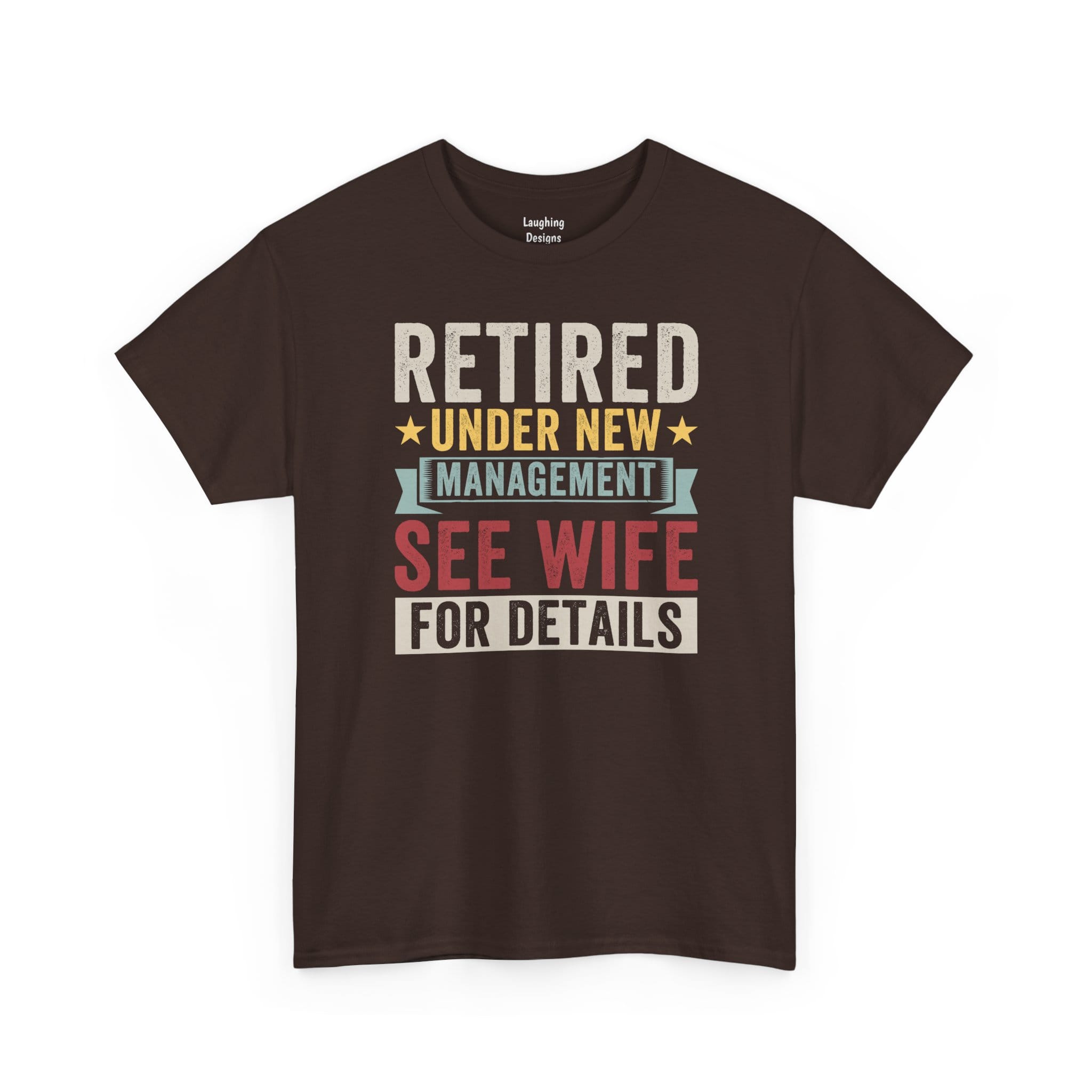 Retired Under New Management T-Shirt in Dark Chocolate.