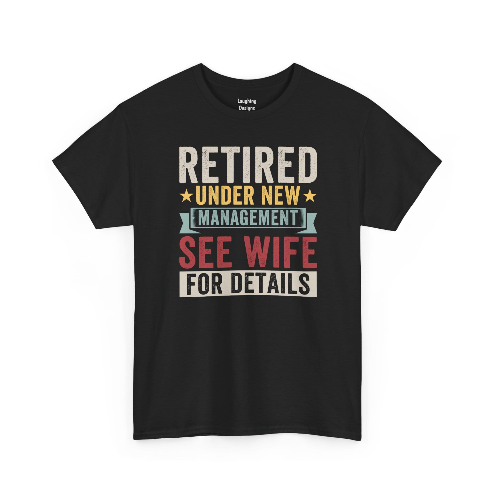 Retired Under New Management T-Shirt - Distressed vintage text graphic featuring a green "Management" banner and "See Wife" in bold red letters - Color Black.
