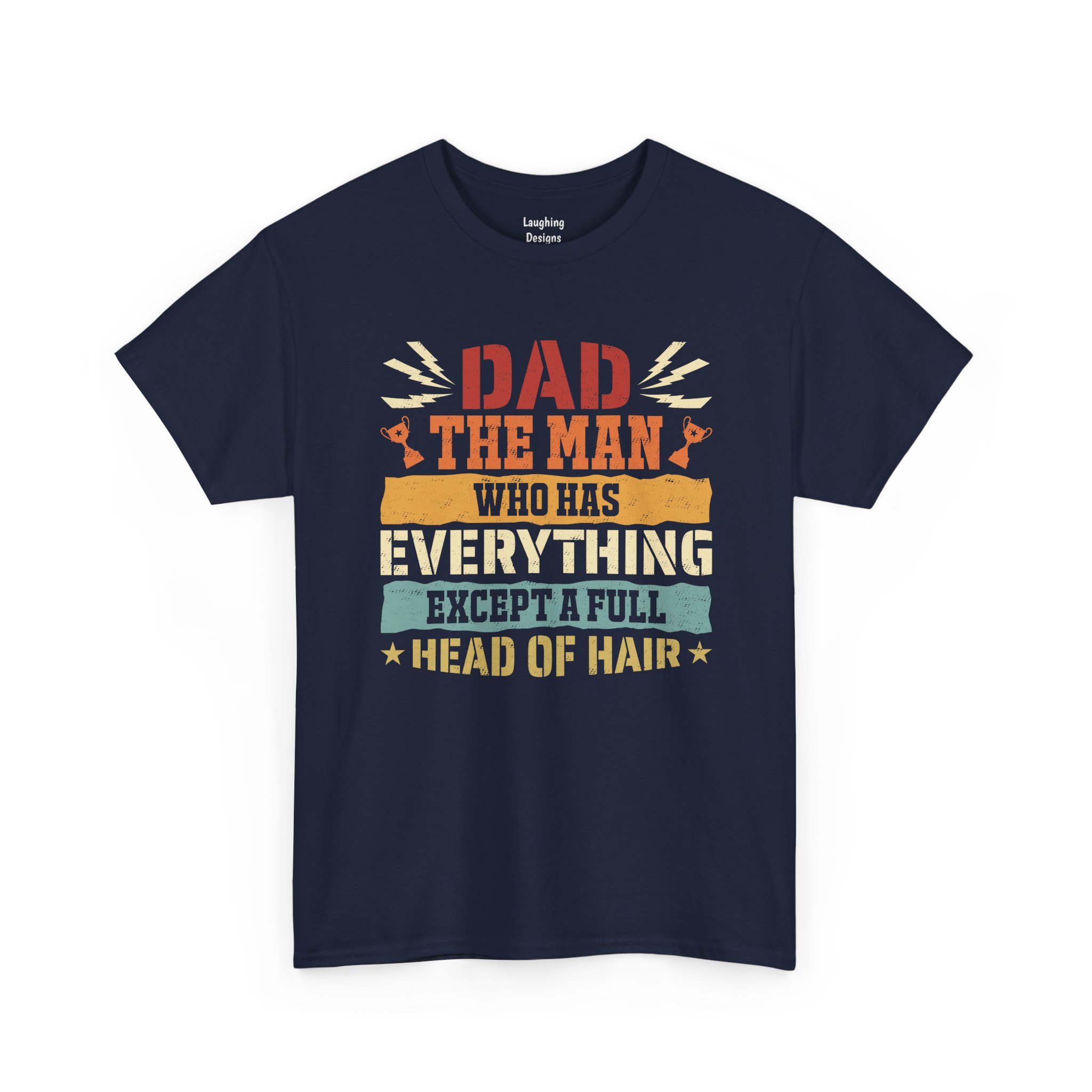 Dad The Man Who Has Everything Except A Full Head Of Hair T-Shirt in Navy Blue.