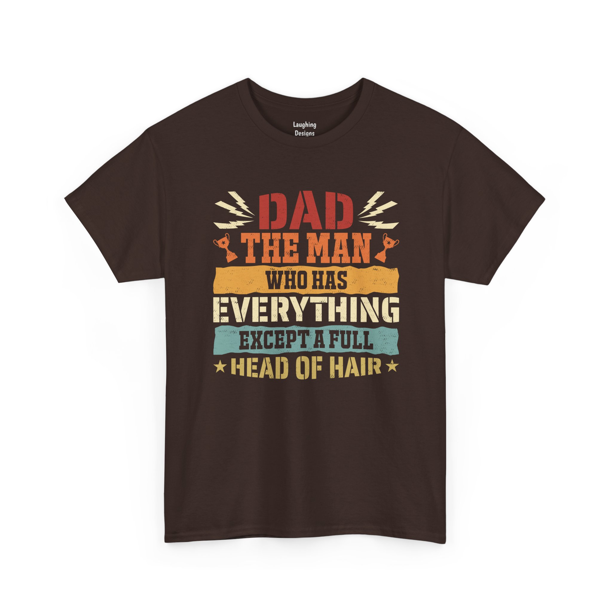 Dad The Man Who Has Everything Except A Full Head Of Hair T-Shirt in Dark Chocolate Color.