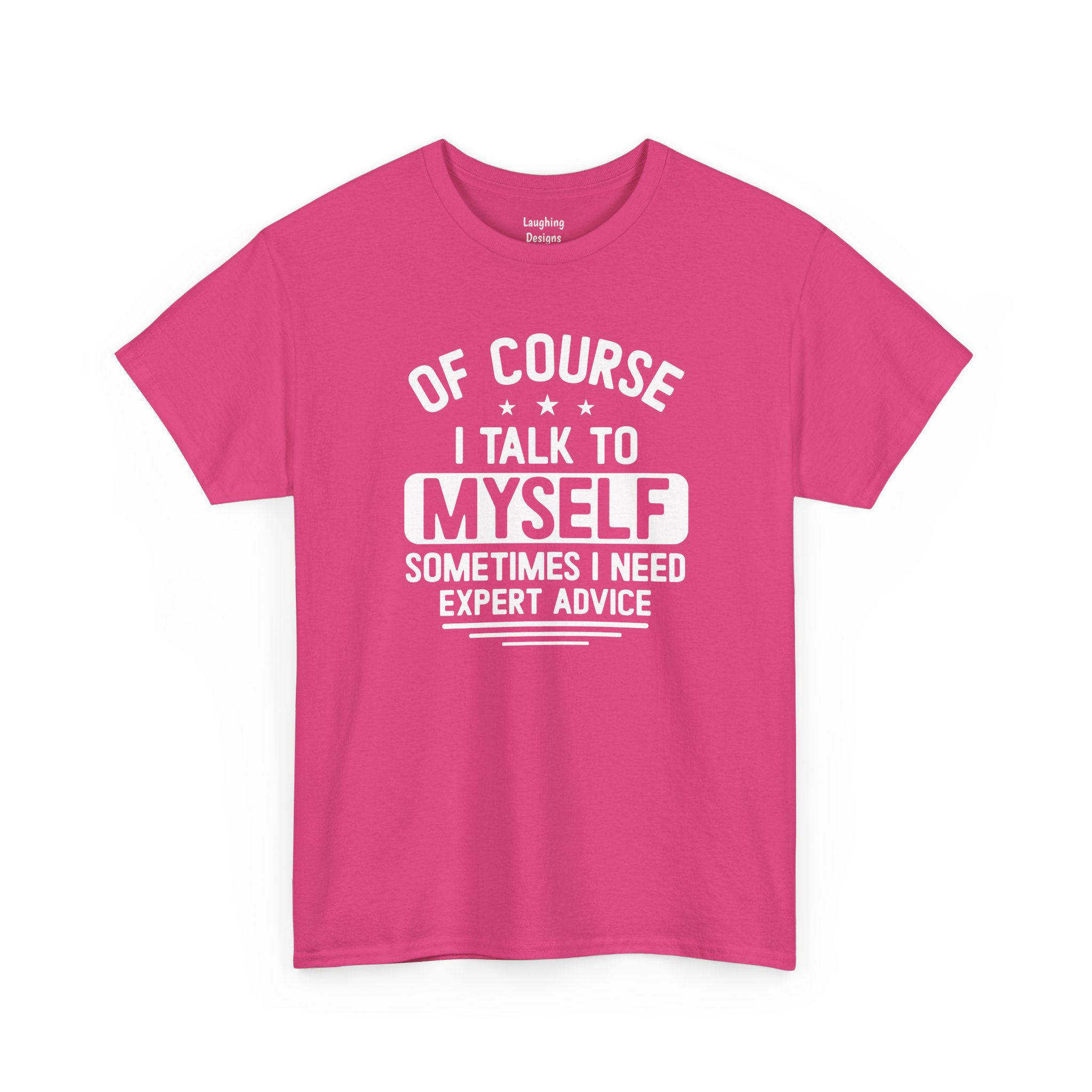 Of Course I Talk To Myself T-Shirt in Heliconia.