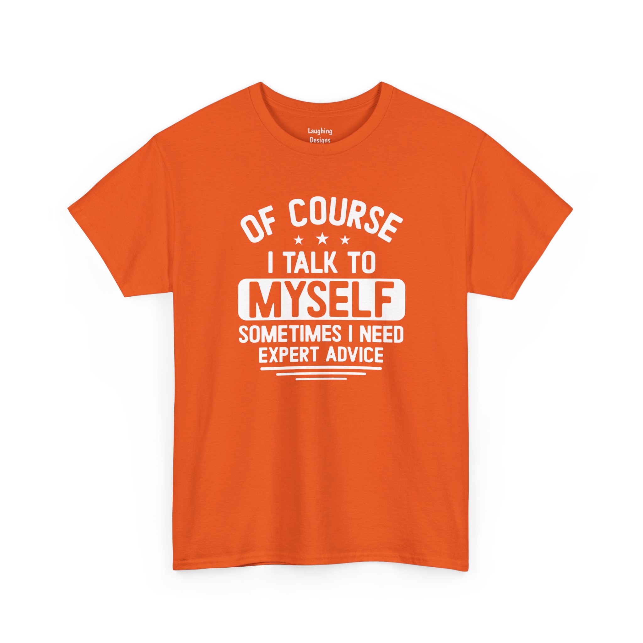 Of Course I Talk To Myself T-Shirt in Orange.