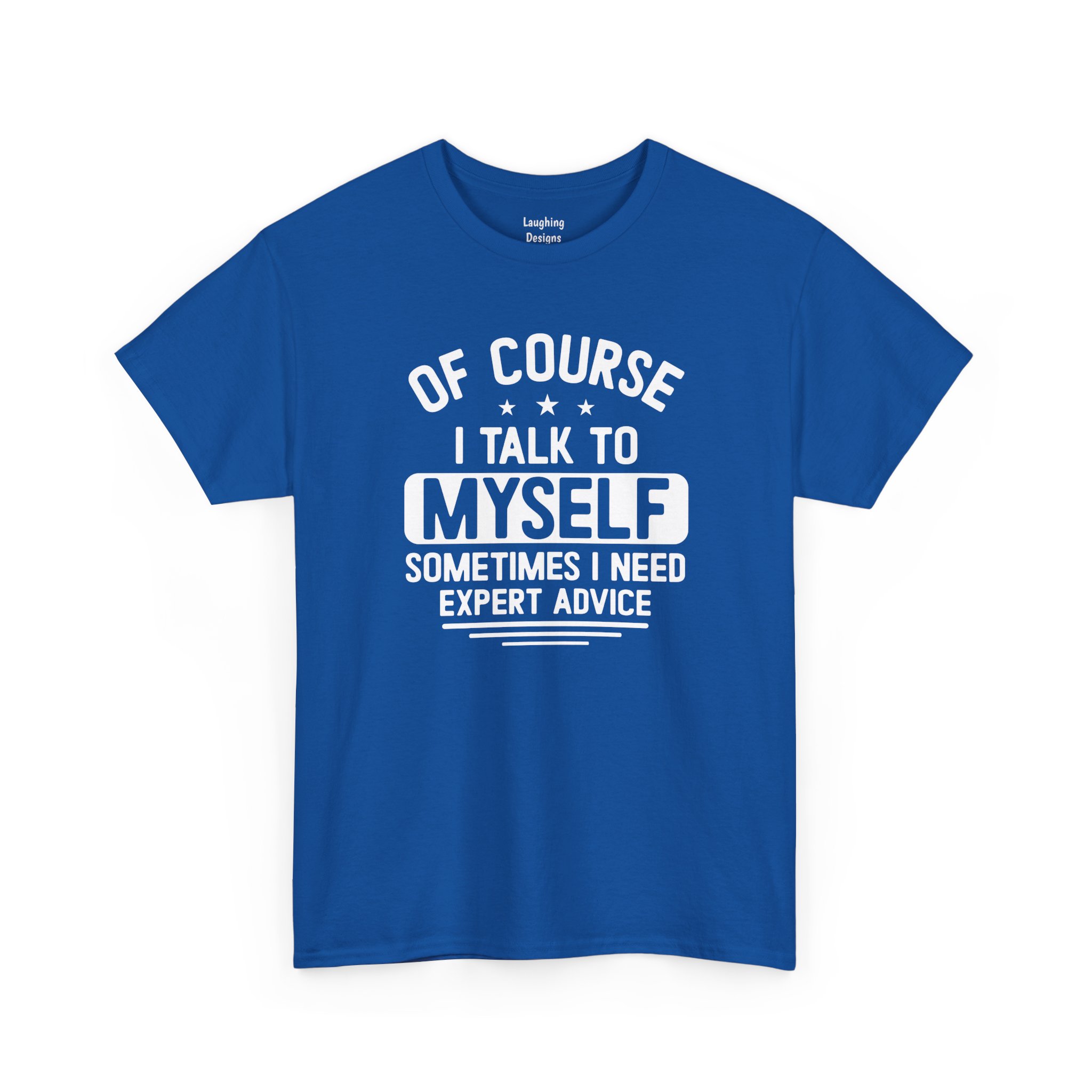 Of Course I Talk To Myself T-Shirt in Royal Blue.