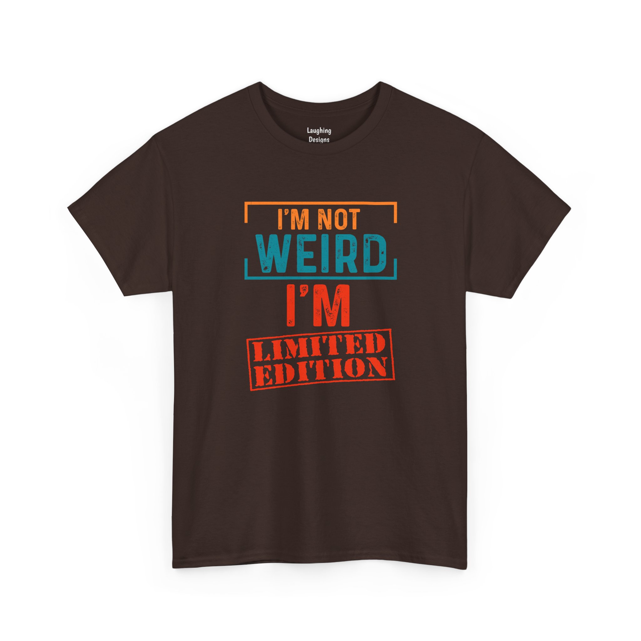 I’m Not Weird I’m Limited Edition T-Shirt in Dark Chocolate.