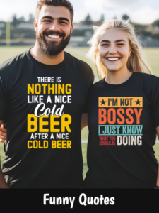 Funny Quotes T-Shirts - A couple wearing fun sarcastic shirts.