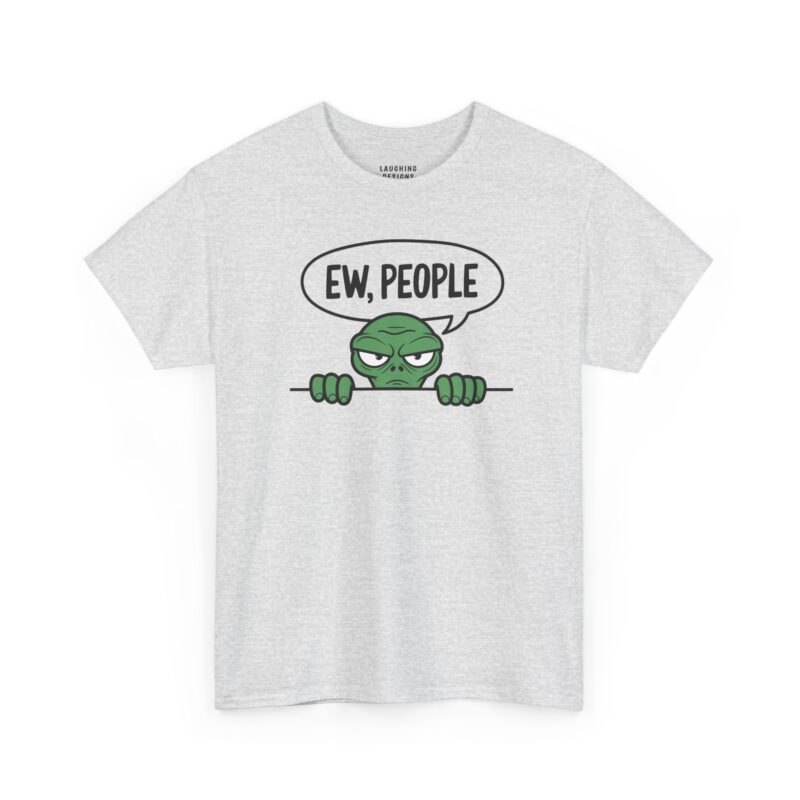 Ew, People Alien T-Shirt - Cartoon green alien peeking over a ledge with a speech bubble reading "EW, PEOPLE" - Ash Color Tee.