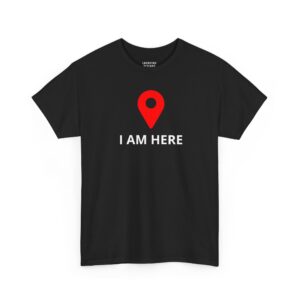 I Am Here T-Shirt - Red digital map location pin icon above the text "i am here" - Black.