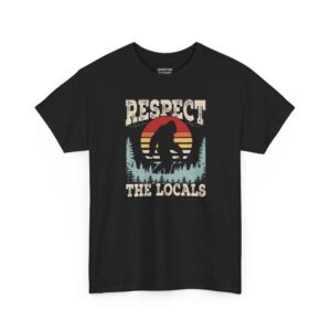 Respect The Locals Bigfoot T-Shirt - Retro sunset circle with Bigfoot silhouette walking through pine trees and text "RESPECT THE LOCALS" - Black color t-shirt.