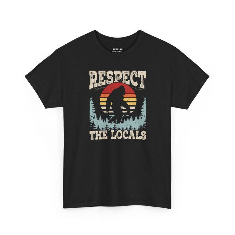 Respect The Locals Bigfoot T-Shirt - Retro sunset circle with Bigfoot silhouette walking through pine trees and text "RESPECT THE LOCALS" - Black color t-shirt.
