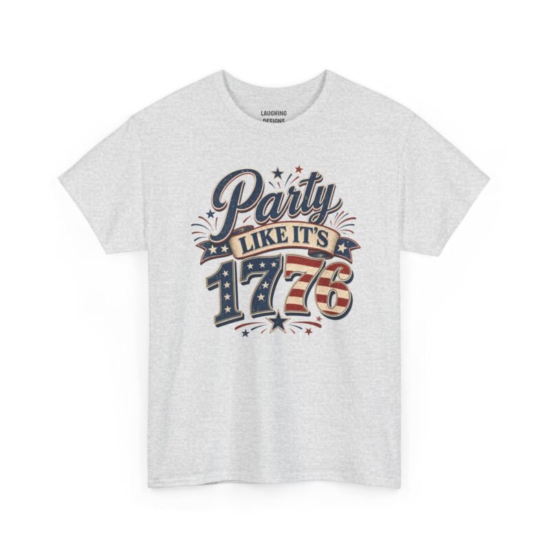 Funny retro 4th of July t-shirt design featuring the distressed patriotic graphic "Party Like It's 1776" printed cleanly on a classic ash gray heavyweight cotton shirt.