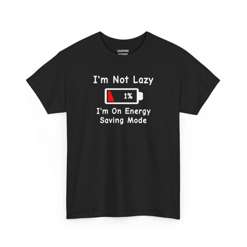 Funny t-shirt design with the text "I'm Not Lazy" above a red 1% low battery icon, and "I'm On Energy Saving Mode" below it, printed on a Black Color cotton shirt.
