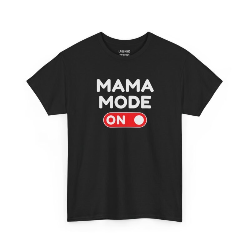 Funny t-shirt with bold white text reading "MAMA MODE" above a red rounded toggle switch set to the "ON" position, printed on a Black color cotton shirt.