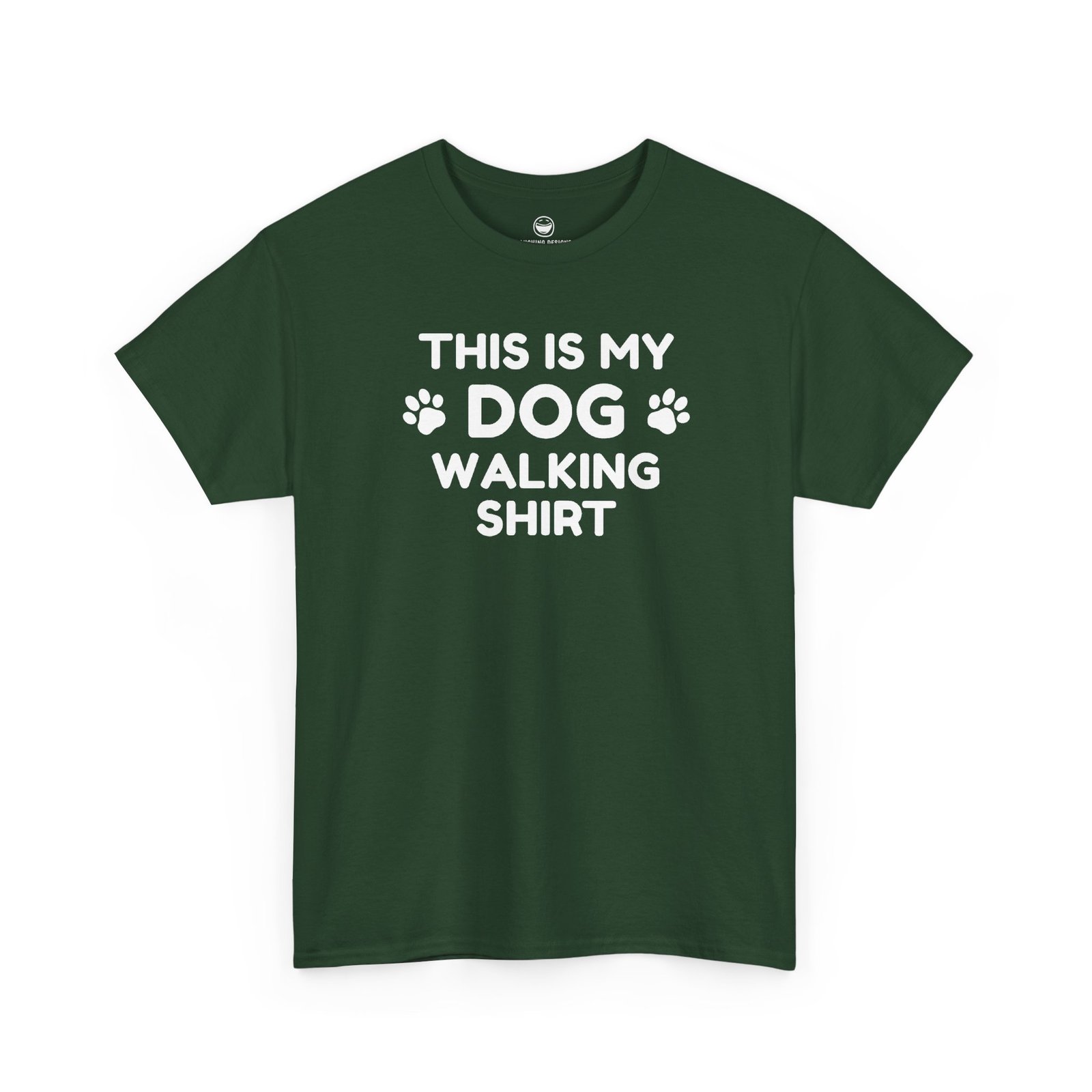 Funny Dog Walking T-Shirt with clean text reading "THIS IS MY DOG WALKING SHIRT" stacked across four lines with paw print icons flanking the word "DOG", printed on a Forest Green color cotton shirt.