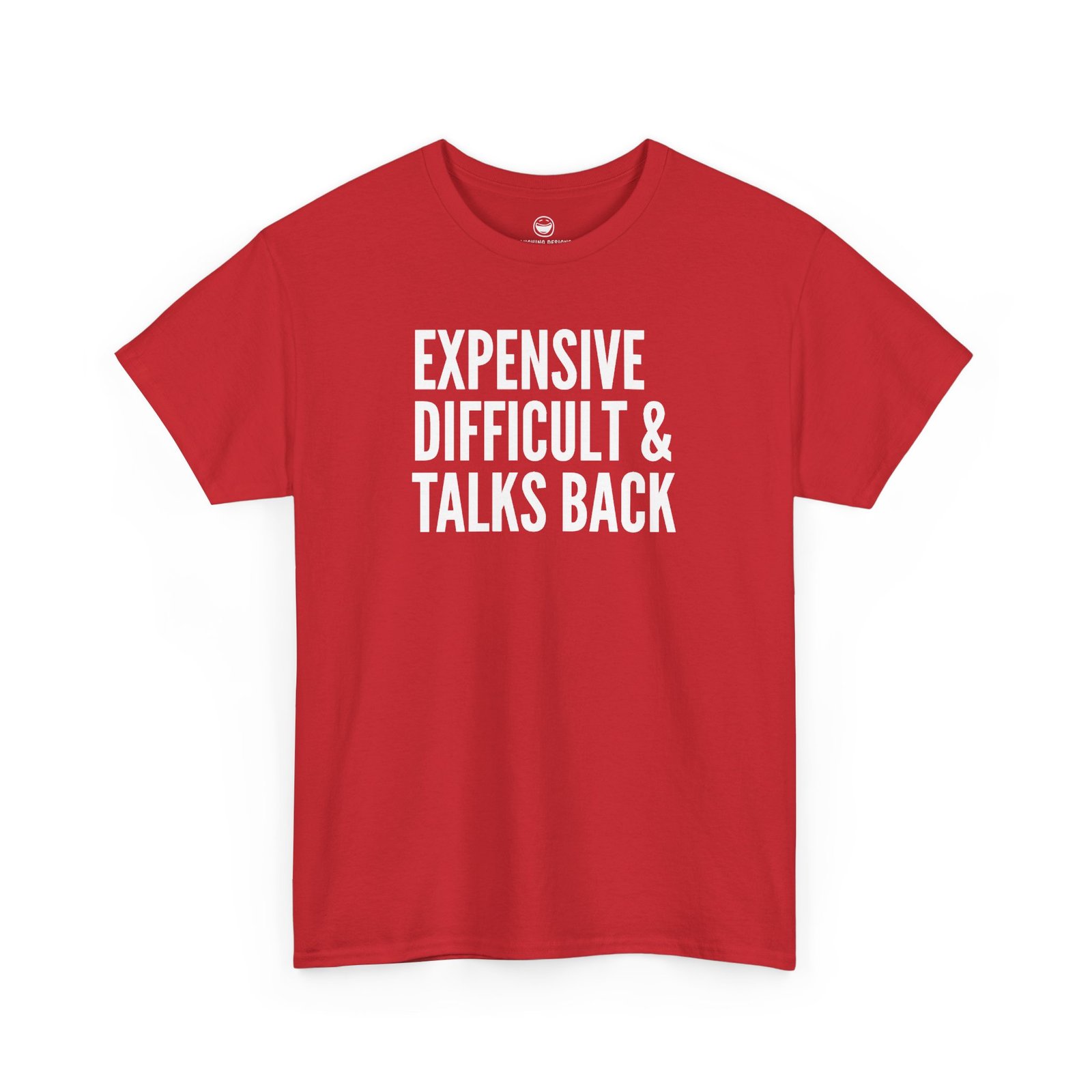 Funny t-shirt with bold, condensed block text reading "EXPENSIVE DIFFICULT & TALKS BACK" stacked across three lines, printed on a red cotton shirt.
