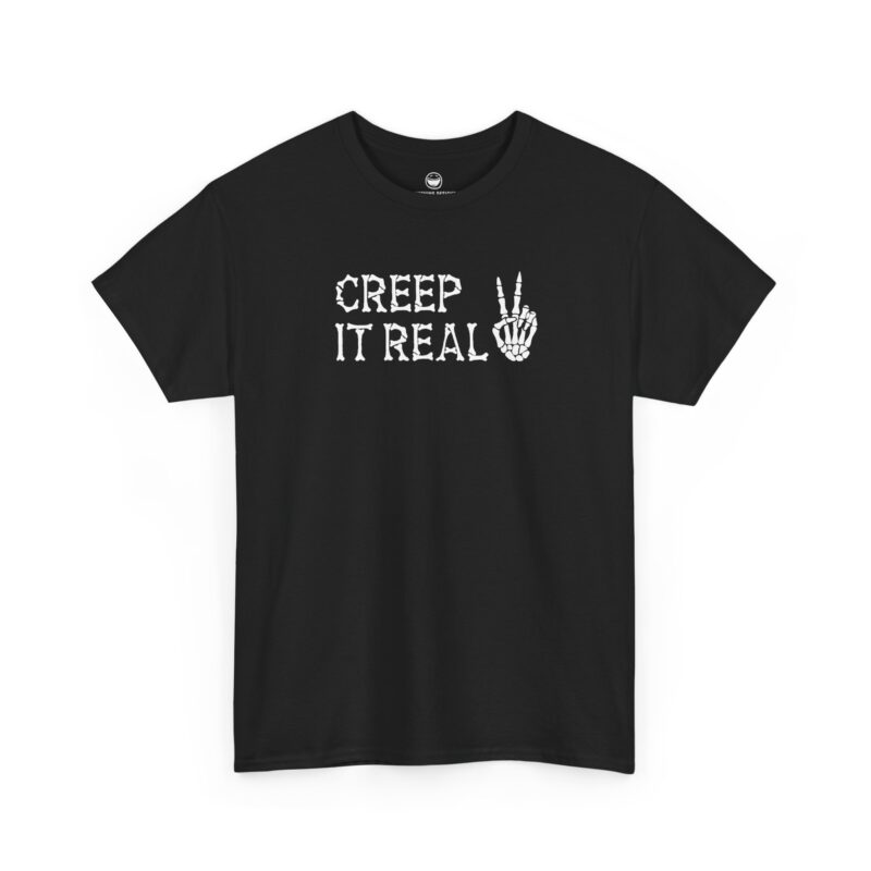 Creep It Real T-Shirt with bone text and skeleton peace sign quote Creep It Real on a Black cotton shirt.