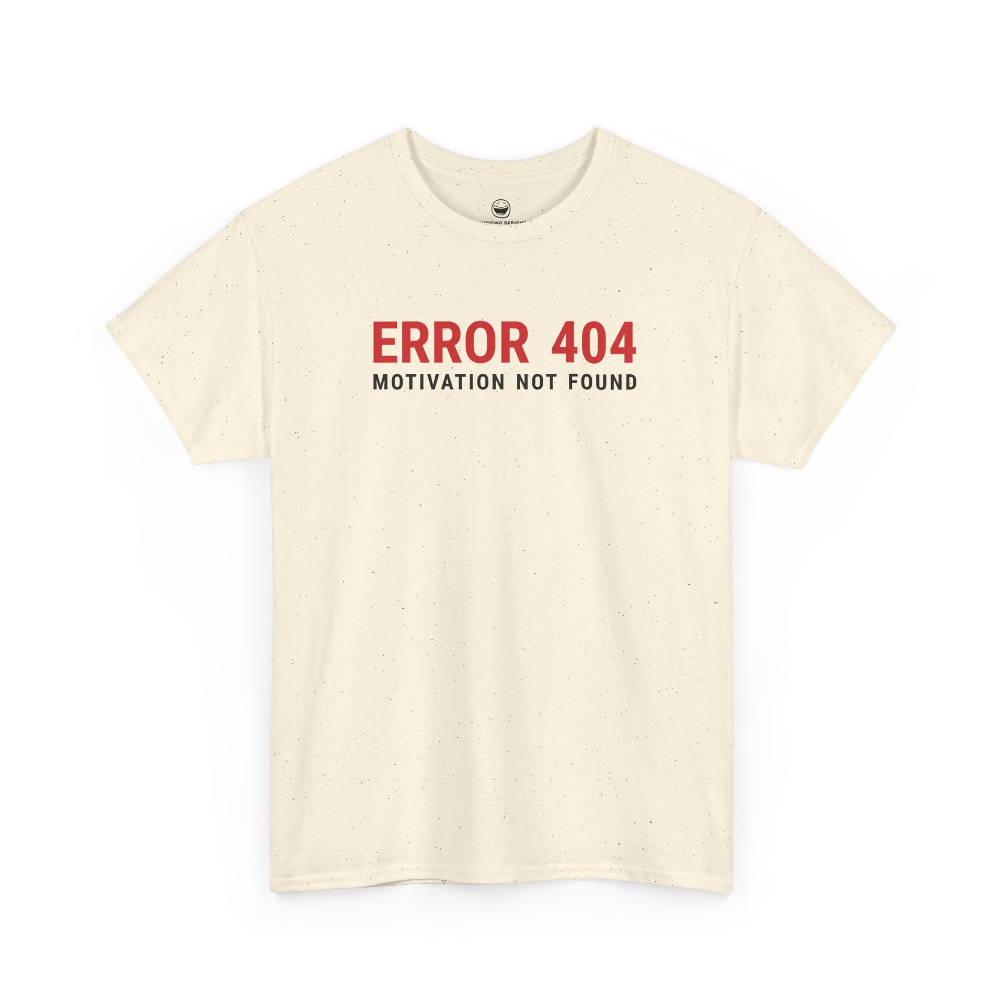 Error 404 Motivation Not Found T-Shirt with red and black tech text on a Natural Cream color cotton shirt.