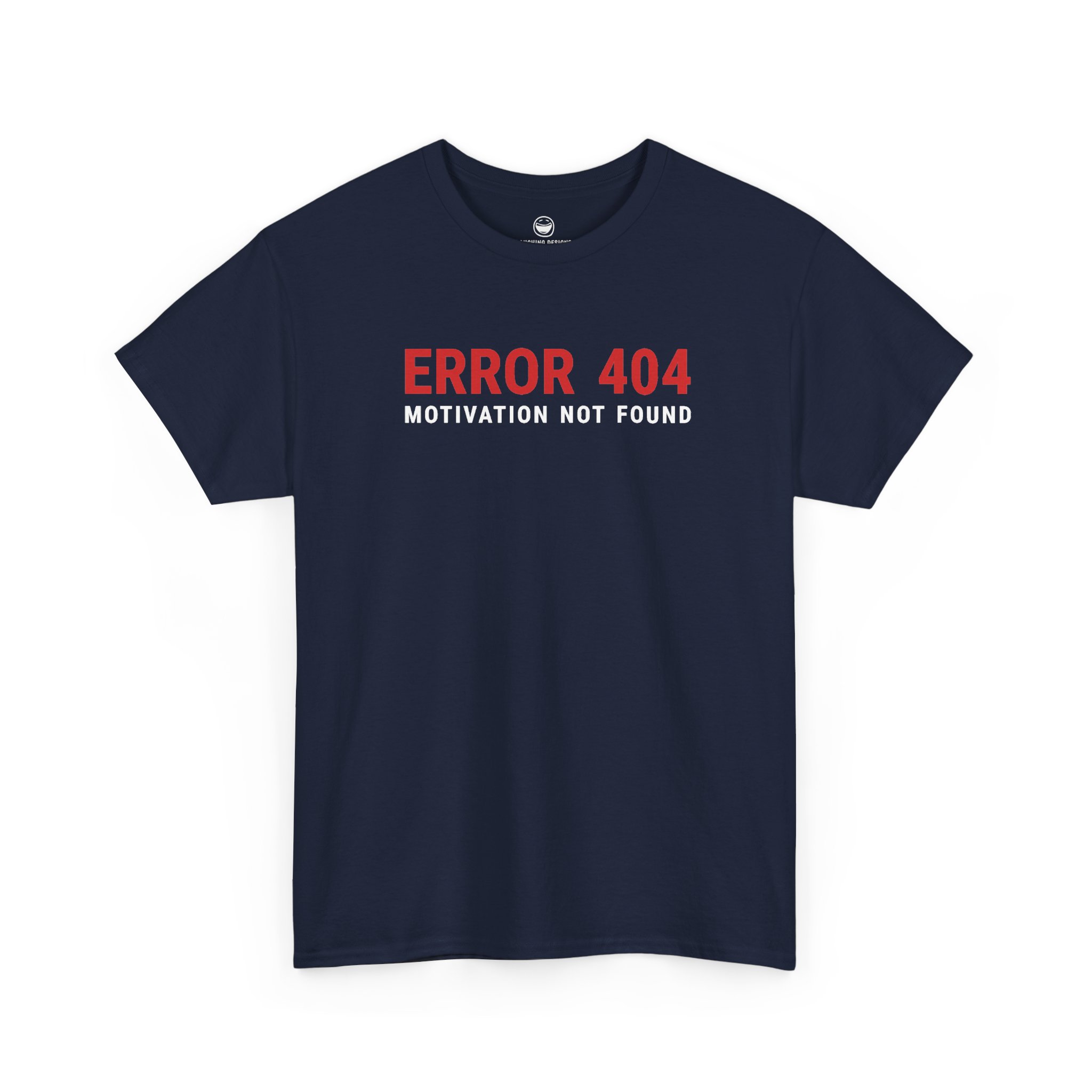 Error 404 Motivation Not Found T-Shirt with red and white tech text on a Navy Blue cotton shirt.