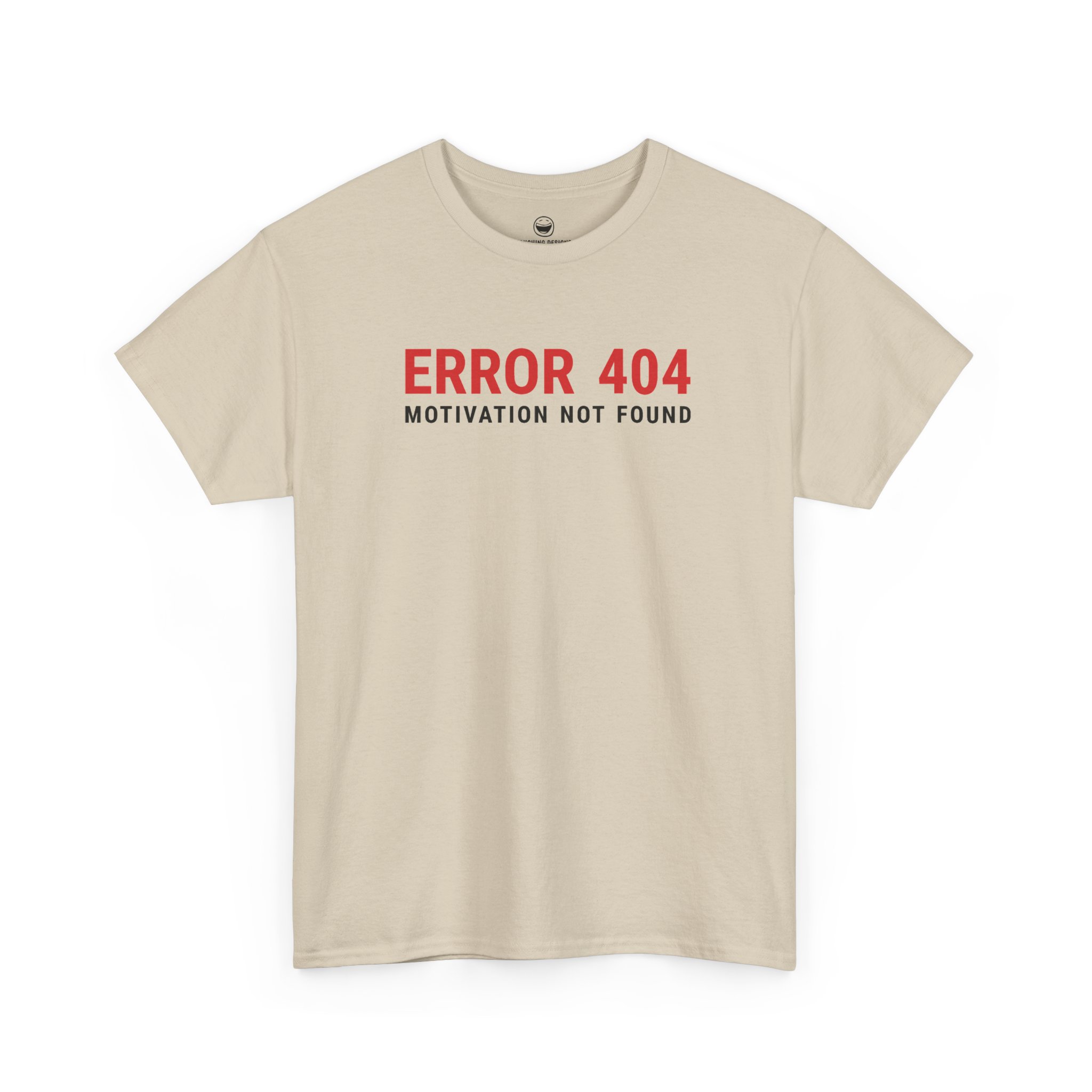 Error 404 Motivation Not Found T-Shirt with red and black tech text on a Sand color cotton shirt.